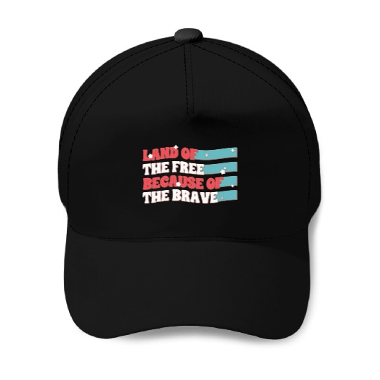 Land Of The Free Because Of The Brave Baseball Caps