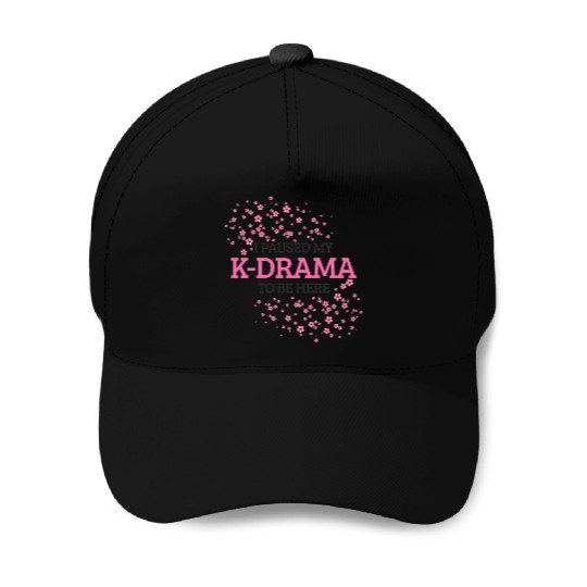 I Paused My K-Drama To Be Here K-Pop Korean Baseball Caps