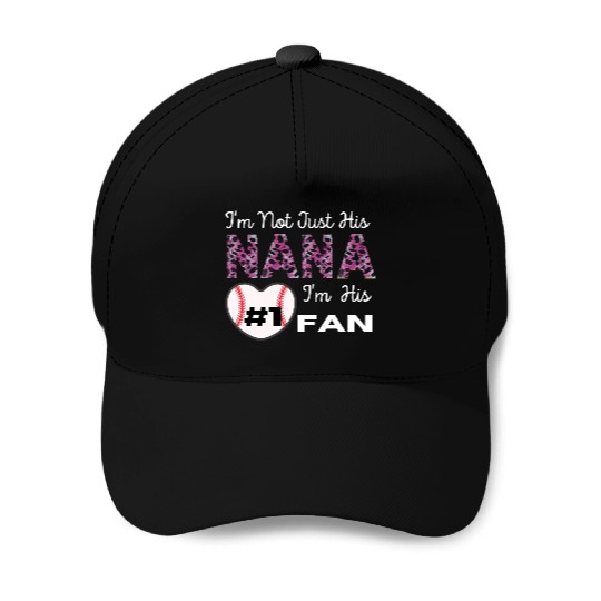 I m Not Just His Nana Number 1 Fan Funny Grandma Baseball Caps