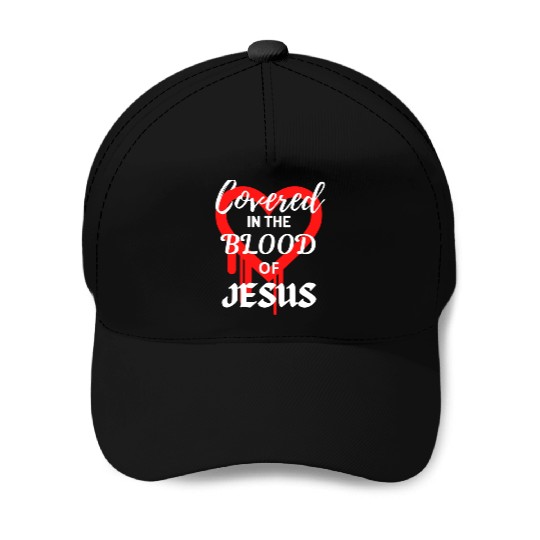 Covered BY THE BLOOD OF JESUS Baseball Caps
