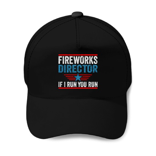 Fireworks Director If I Run 4th Of July Baseball Caps