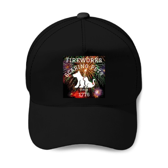 Fireworks Scaring Pets Since 1776 Baseball Caps