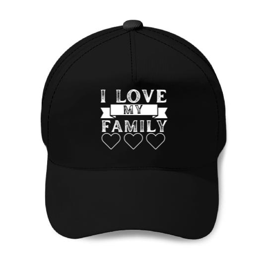 I LOVE MY FAMILY. Baseball Caps