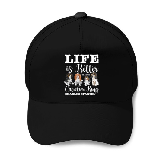 Life Is Better With Cavalier King Charles Spaniel Baseball Caps