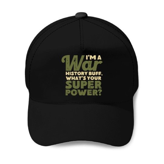 I'm a War History Buff - WW2 Enthusiast Baseball Caps