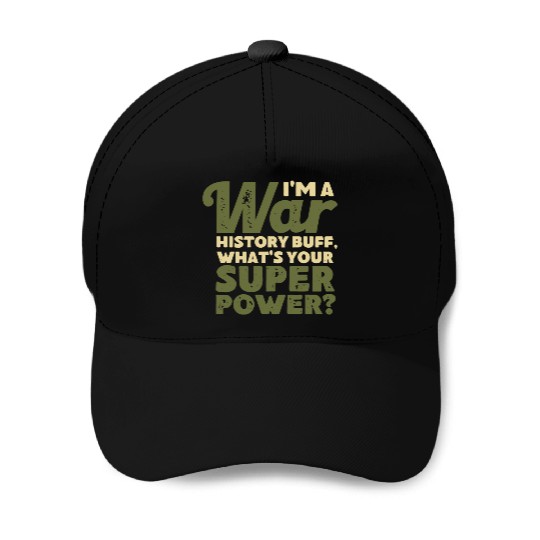I'm a War History Buff - WW2 Enthusiast Baseball Caps