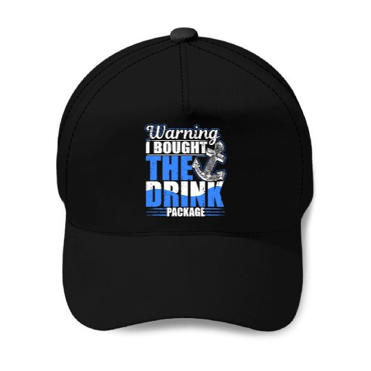 Warning I Bought The Drink Package Cruise Ship Par Baseball Caps