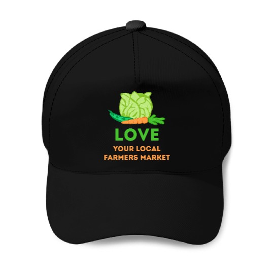Love Your Local Farmers Market Baseball Caps