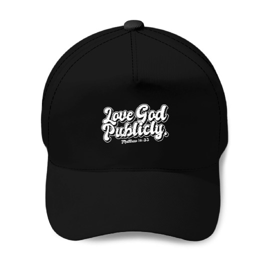 Religious Christian Quote Love God Publicly Baseball Caps