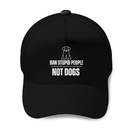 Ban the stupid people not dog Baseball Caps