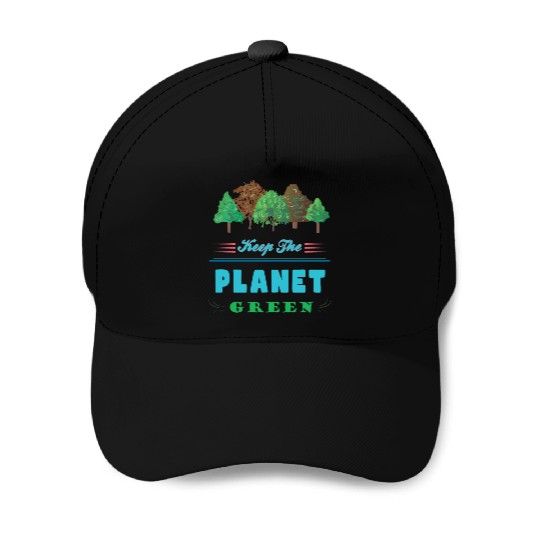 Earth Day Keep The Planet Green Baseball Caps