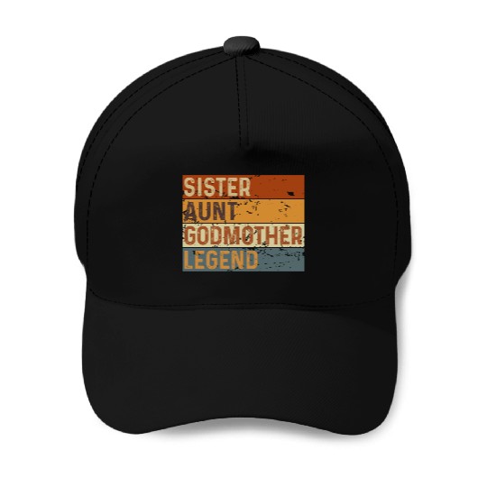 Sister Aunt Godmother Legend Baseball Caps