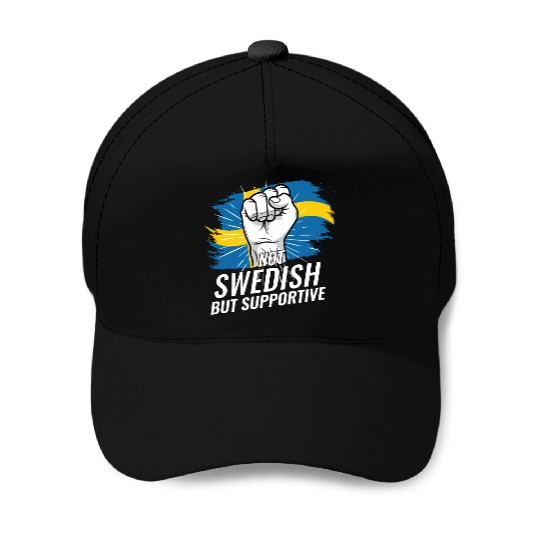 Not Swedish But Supportive Sweden Flag Country Baseball Caps