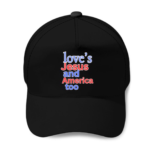 Love's jesus and America too Baseball Caps man and woma