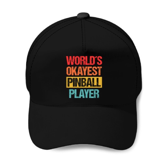 World's Okayest Pinball Player Baseball Caps