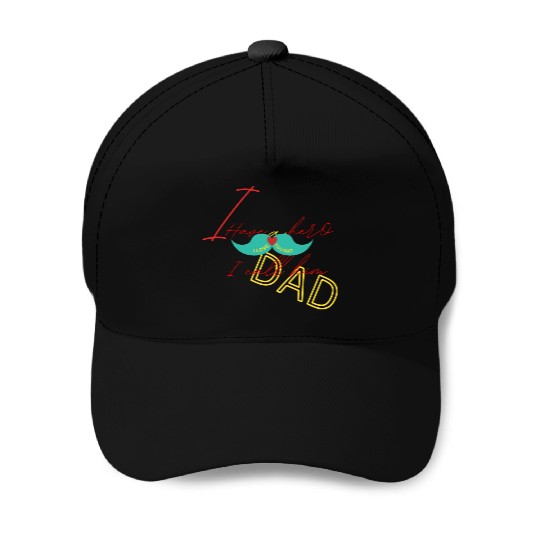 I love my dad Baseball Caps