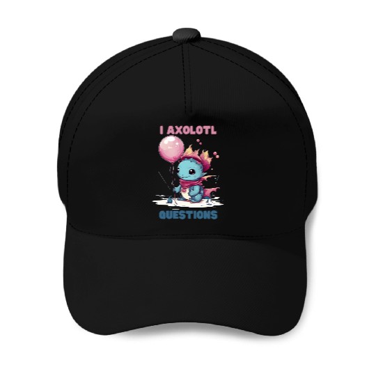 I Axolotl Questions Cute Axolotl Kawaii Baseball Caps