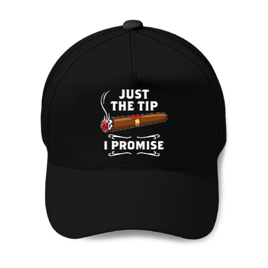 Just The Tip I Promise Cigar Smoker Men Joke Baseball Caps