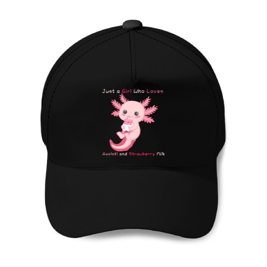 Just a Girl Who Loves Axolotl and Strawberry Milk Baseball Caps