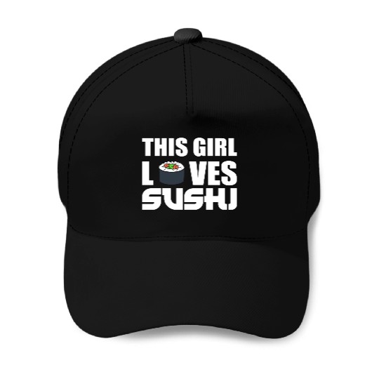 Girl Loves Sushi Sushi Lover Gift Baseball Caps
