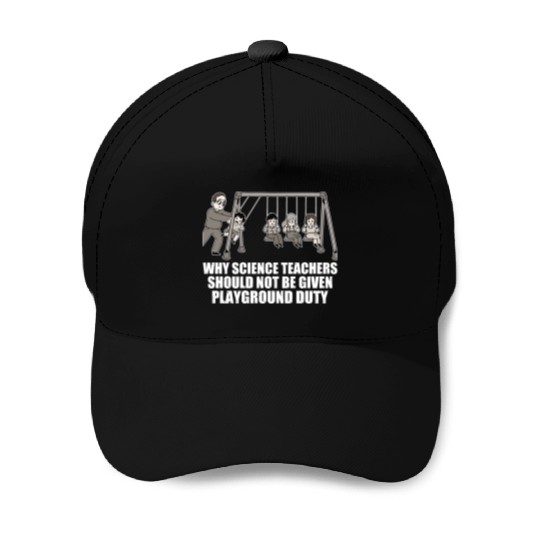 Teachers Should Not Be Given Playground Duty 17 Baseball Caps