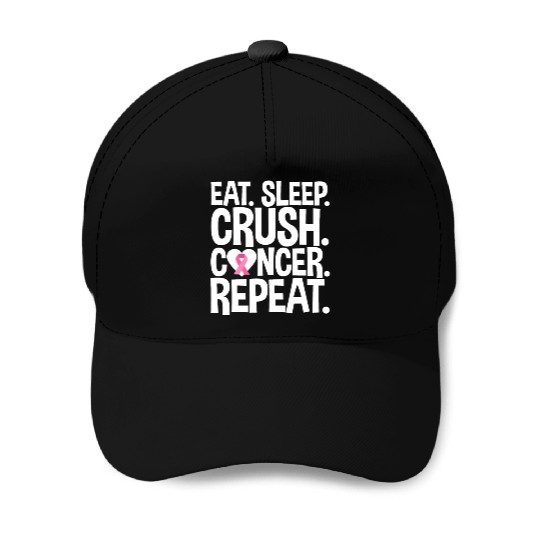 Eat Sleep Crush Cancer Repeat 4 Baseball Caps
