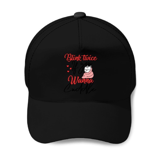 Blink Twice If You Wanna Cuddle Cat Lover Baseball Caps