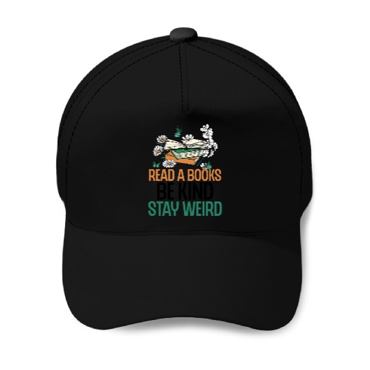 Read Books Be Kind Stay Weird Funny Reading Quote Baseball Caps