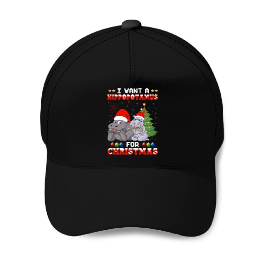 I Want Hippopotamus For Christmas Hippo Lover Xmas Baseball Caps