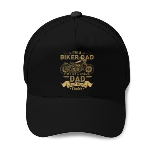 I m A Biker Dad Just Like A Normal Dad Only Much Baseball Caps