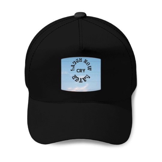 LAUGH NOW CRY LATER NEW DESIGN OBO87 Baseball Caps