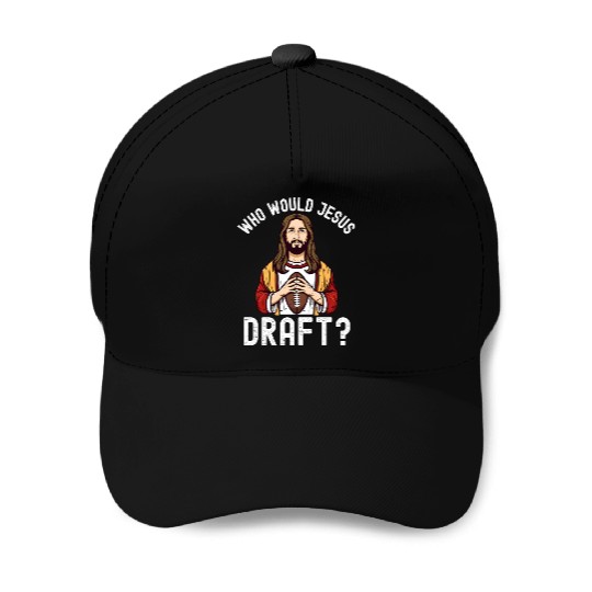 Who Would Jesus Draft? Baseball Caps