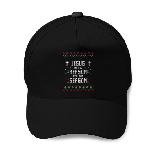 Jesus Is The Reason For The Season Ugly Baseball Caps