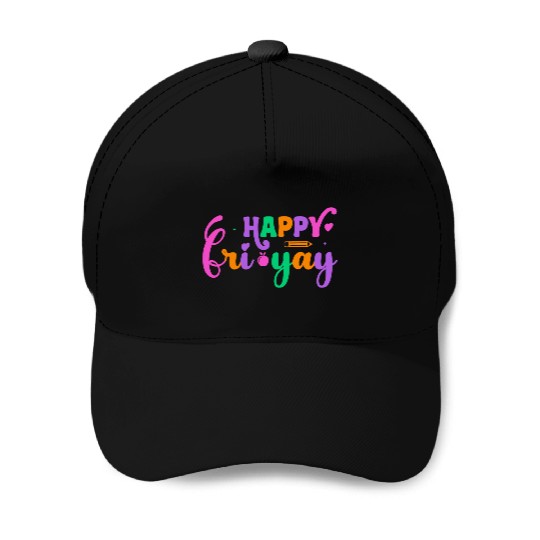 Happy Fri Yay Friday Funny Teacher Life Happy Baseball Caps