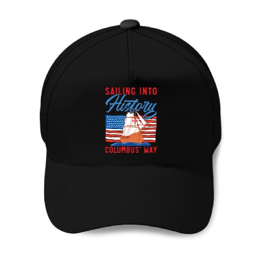 Sailing Into History Columbus' Way Columbus Day Baseball Caps