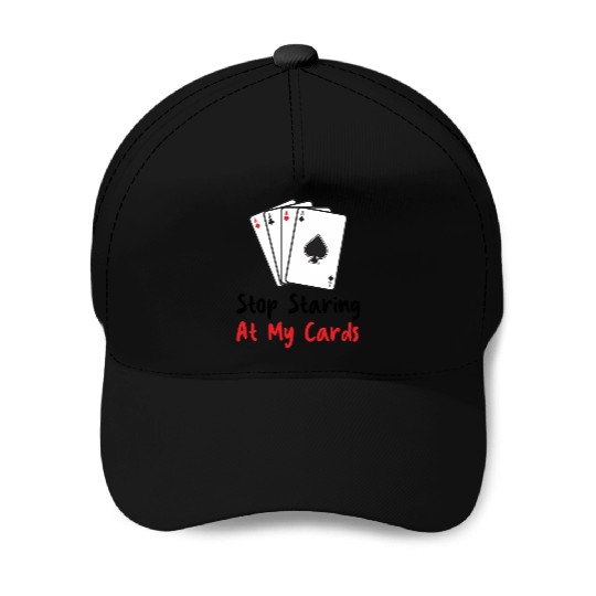 Stop Staring At My Cards Funny Poker Women Player Baseball Caps