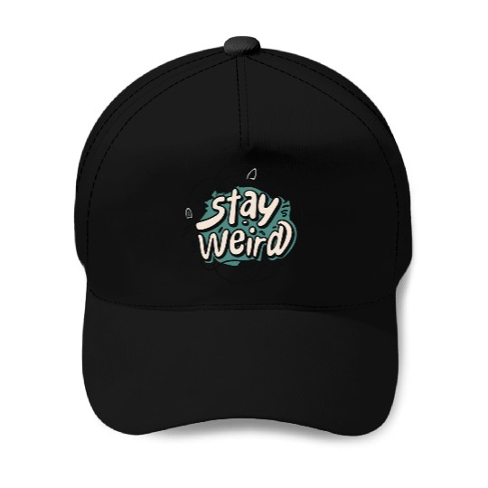 STAY WEIRD Baseball Caps