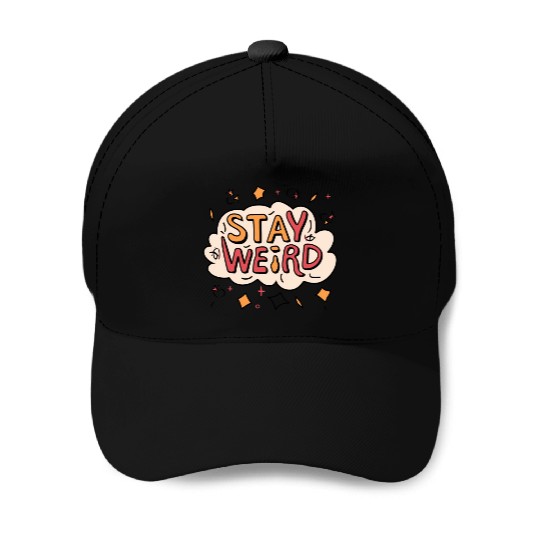 Stay Weird Baseball Caps