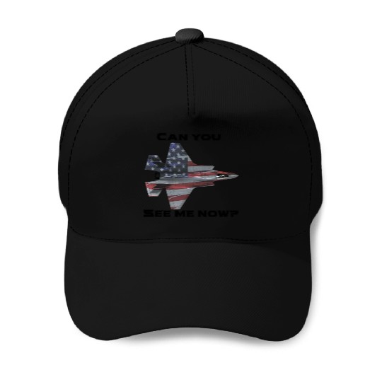 Can you see me now F-35 Baseball Caps