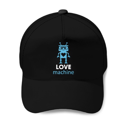 Love Machine Robot Baseball Caps
