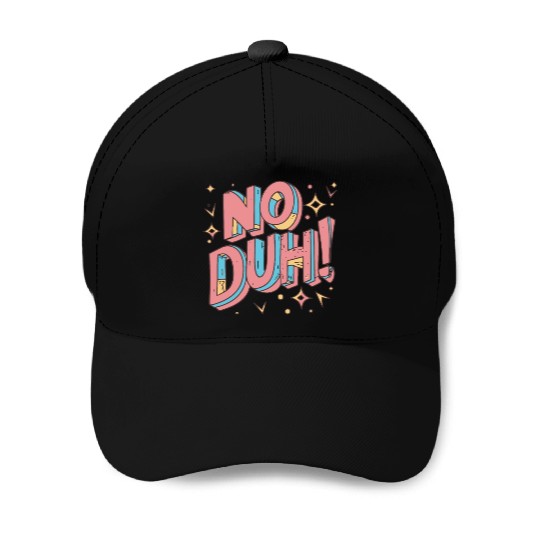 No Duh 80s Eighties Baseball Caps