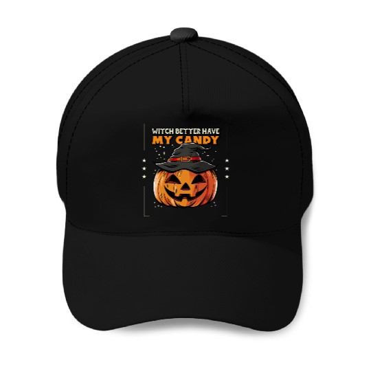 Witch better have my candy Baseball Caps