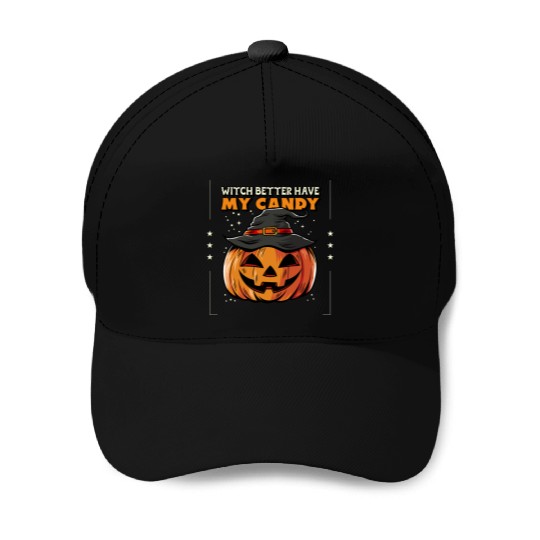 Witch better have my candy Baseball Caps