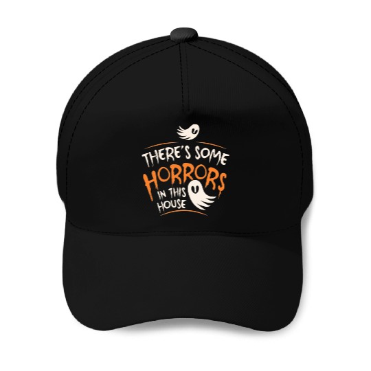 There's Some Horrors In This House Funny Halloween Baseball Caps