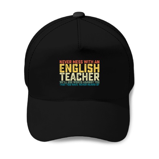 Never Mess With An English Teacher We'll Use Words Baseball Caps