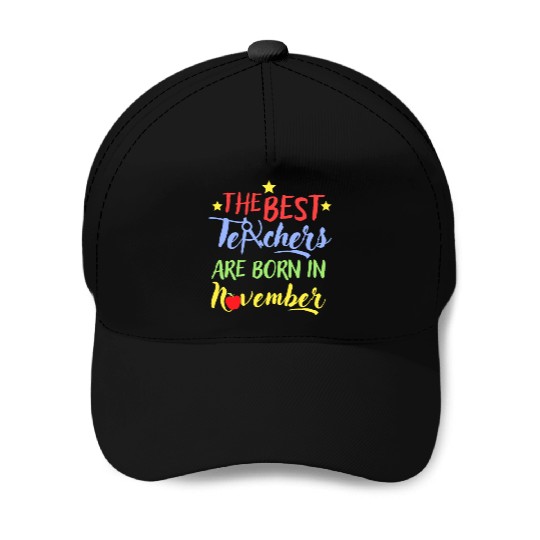 The Best Teacher Are Born In November Baseball Caps
