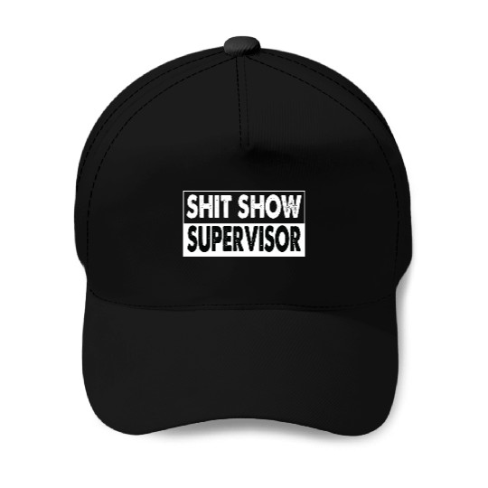 Cool S.h.i.t Show Supervisor Hilarious Vintage Baseball Caps