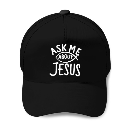 Ask Me About Jesus Christian Baseball Caps