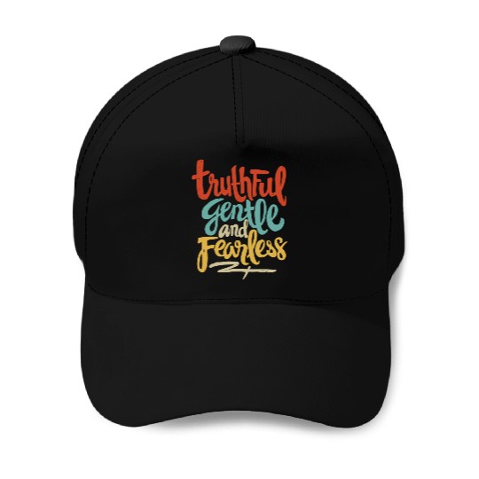 Truthful, Gentle, and Fearless Baseball Caps