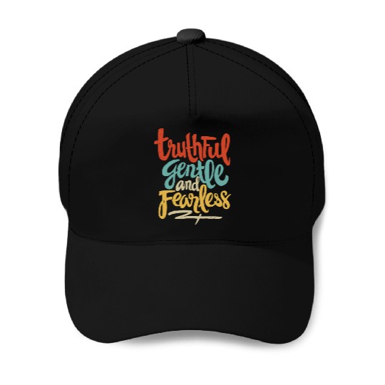 Truthful, Gentle, and Fearless Baseball Caps
